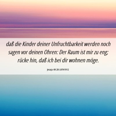 Picture 06 - Jesaja 49:20 LUTH1912 - daß die Kinder deiner Unfruchtbarkeit werden - Bible Verse Picture
