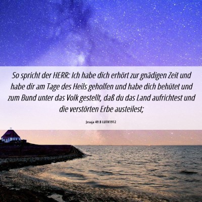 Picture 06 - Jesaja 49:8 LUTH1912 - So spricht der HERR: Ich habe dich erhört zur - Bible Verse Picture