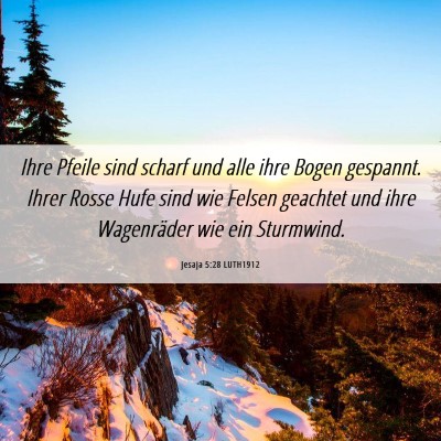 Picture 06 - Jesaja 5:28 LUTH1912 - Ihre Pfeile sind scharf und alle ihre Bogen - Bible Verse Picture
