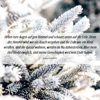 Picture 06 - Jesaja 51:6 LUTH1912 - Hebet eure Augen auf gen Himmel und schauet unten - Bible Verse Picture