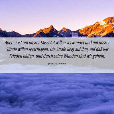Picture 06 - Jesaja 53:5 LUTH1912 - Aber er ist um unsrer Missetat willen verwundet - Bible Verse Picture
