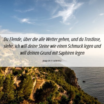 Picture 06 - Jesaja 54:11 LUTH1912 - Du Elende, über die alle Wetter gehen, und du - Bible Verse Picture