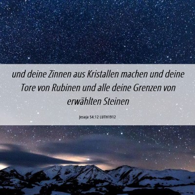 Picture 06 - Jesaja 54:12 LUTH1912 - und deine Zinnen aus Kristallen machen und deine - Bible Verse Picture