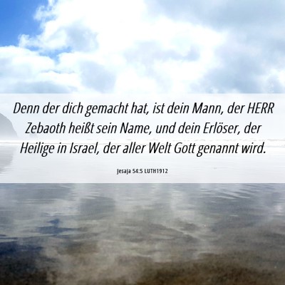 Picture 06 - Jesaja 54:5 LUTH1912 - Denn der dich gemacht hat, ist dein Mann, der - Bible Verse Picture