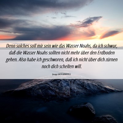 Picture 06 - Jesaja 54:9 LUTH1912 - Denn solches soll mir sein wie das Wasser Noahs, - Bible Verse Picture