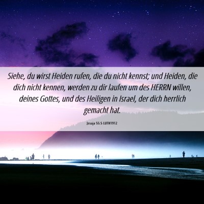 Picture 06 - Jesaja 55:5 LUTH1912 - Siehe, du wirst Heiden rufen, die du nicht - Bible Verse Picture