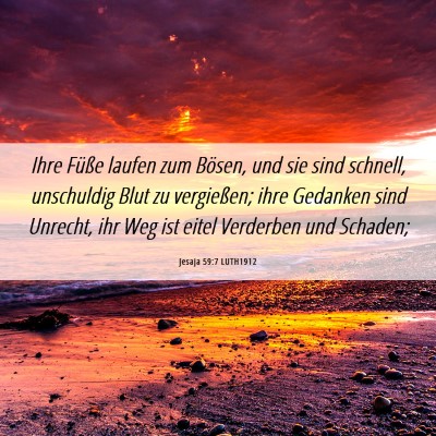 Picture 06 - Jesaja 59:7 LUTH1912 - Ihre Füße laufen zum Bösen, und sie sind - Bible Verse Picture