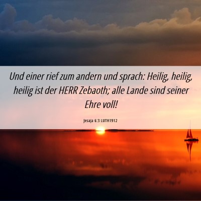 Picture 06 - Jesaja 6:3 LUTH1912 - Und einer rief zum andern und sprach: Heilig, - Bible Verse Picture