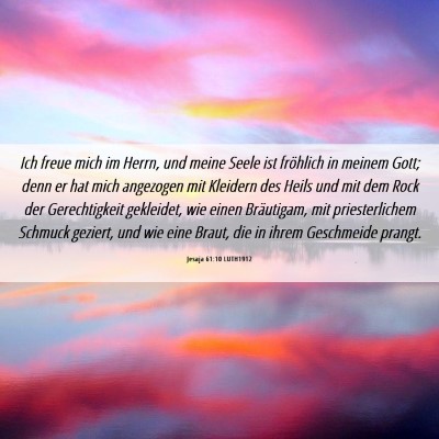 Picture 06 - Jesaja 61:10 LUTH1912 - Ich freue mich im Herrn, und meine Seele ist - Bible Verse Picture