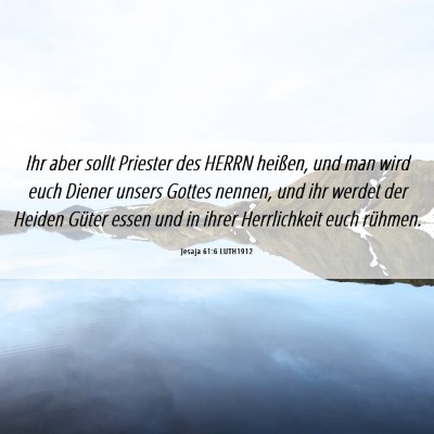 Picture 06 - Jesaja 61:6 LUTH1912 - Ihr aber sollt Priester des HERRN heißen, und - Bible Verse Picture