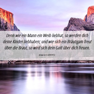 Picture 06 - Jesaja 62:5 LUTH1912 - Denn wie ein Mann ein Weib liebhat, so werden - Bible Verse Picture