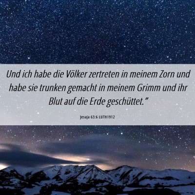 Picture 06 - Jesaja 63:6 LUTH1912 - Und ich habe die Völker zertreten in meinem Zorn - Bible Verse Picture