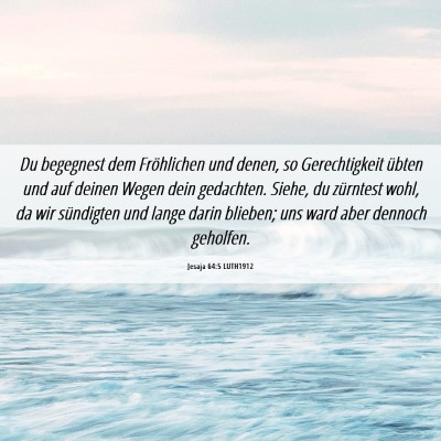 Picture 06 - Jesaja 64:5 LUTH1912 - Du begegnest dem Fröhlichen und denen, so - Bible Verse Picture