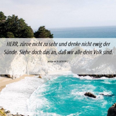 Picture 06 - Jesaja 64:9 LUTH1912 - HERR, zürne nicht zu sehr und denke nicht ewig - Bible Verse Picture