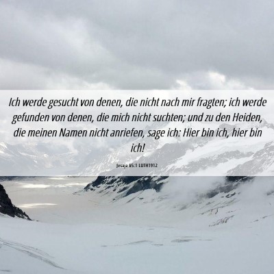 Picture 06 - Jesaja 65:1 LUTH1912 - Ich werde gesucht von denen, die nicht nach mir - Bible Verse Picture