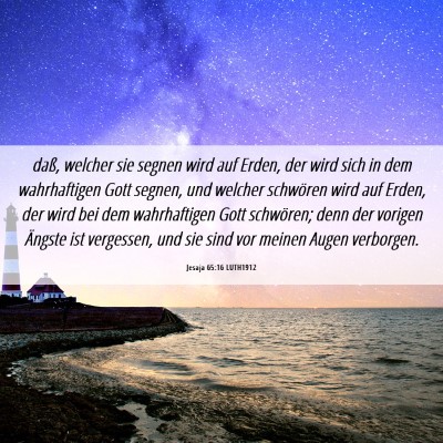 Picture 06 - Jesaja 65:16 LUTH1912 - daß, welcher sie segnen wird auf Erden, der wird - Bible Verse Picture