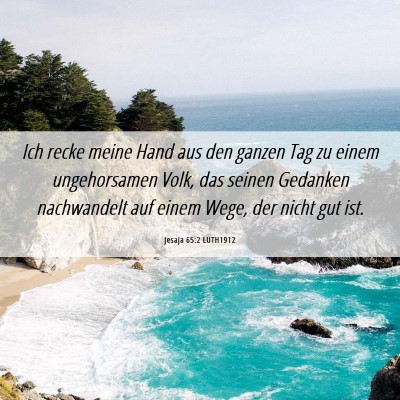 Picture 06 - Jesaja 65:2 LUTH1912 - Ich recke meine Hand aus den ganzen Tag zu einem - Bible Verse Picture