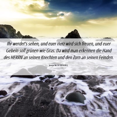 Picture 06 - Jesaja 66:14 LUTH1912 - Ihr werdet's sehen, und euer Herz wird sich - Bible Verse Picture