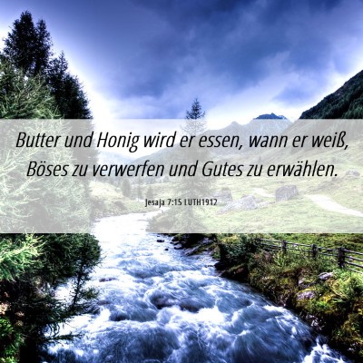 Picture 06 - Jesaja 7:15 LUTH1912 - Butter und Honig wird er essen, wann er weiß, - Bible Verse Picture