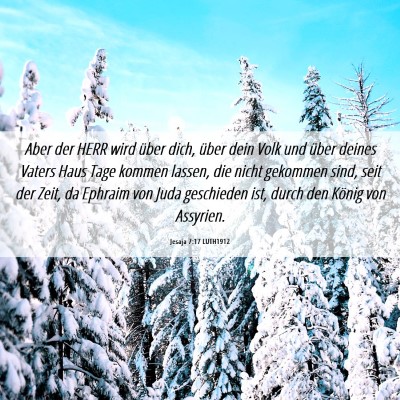 Picture 06 - Jesaja 7:17 LUTH1912 - Aber der HERR wird über dich, über dein Volk - Bible Verse Picture