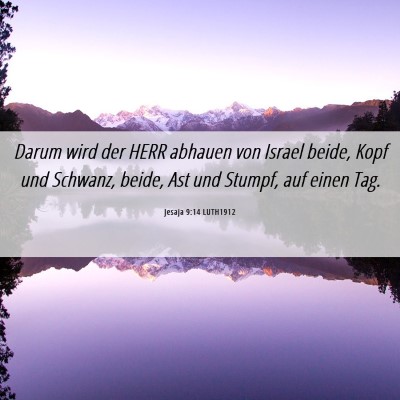 Picture 06 - Jesaja 9:14 LUTH1912 - Darum wird der HERR abhauen von Israel beide, - Bible Verse Picture