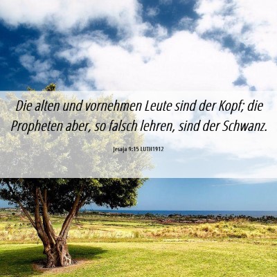 Picture 06 - Jesaja 9:15 LUTH1912 - Die alten und vornehmen Leute sind der Kopf; die - Bible Verse Picture