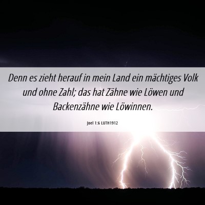 Picture 06 - Joel 1:6 LUTH1912 - Denn es zieht herauf in mein Land ein mächtiges - Bible Verse Picture