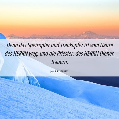 Picture 06 - Joel 1:9 LUTH1912 - Denn das Speisopfer und Trankopfer ist vom Hause - Bible Verse Picture