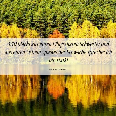 Picture 06 - Joel 3:10 LUTH1912 - 4:10 Macht aus euren Pflugscharen Schwerter und - Bible Verse Picture