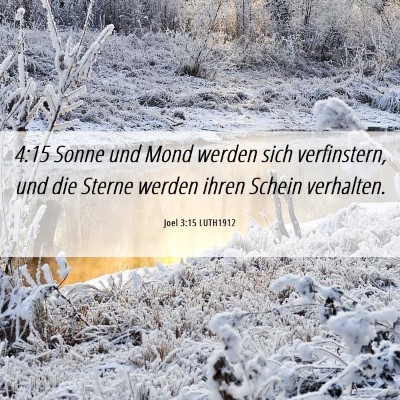 Picture 06 - Joel 3:15 LUTH1912 - 4:15 Sonne und Mond werden sich verfinstern, und - Bible Verse Picture