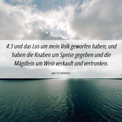 Picture 06 - Joel 3:3 LUTH1912 - 4:3 und das Los um mein Volk geworfen haben; und - Bible Verse Picture