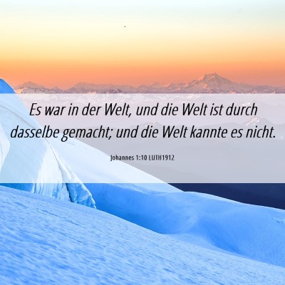 Picture 06 - Johannes 1:10 LUTH1912 - Es war in der Welt, und die Welt ist durch - Bible Verse Picture