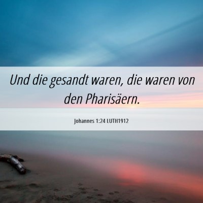 Picture 06 - Johannes 1:24 LUTH1912 - Und die gesandt waren, die waren von den - Bible Verse Picture