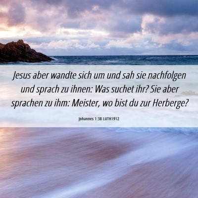 Picture 06 - Johannes 1:38 LUTH1912 - Jesus aber wandte sich um und sah sie nachfolgen - Bible Verse Picture