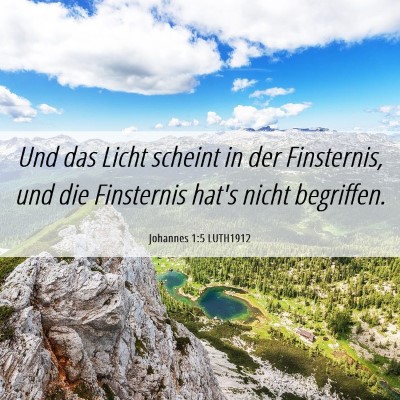 Picture 06 - Johannes 1:5 LUTH1912 - Und das Licht scheint in der Finsternis, und die - Bible Verse Picture