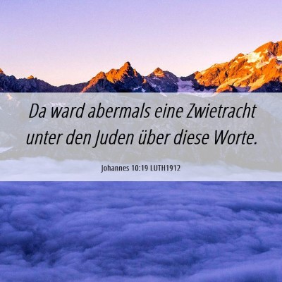 Picture 06 - Johannes 10:19 LUTH1912 - Da ward abermals eine Zwietracht unter den Juden - Bible Verse Picture