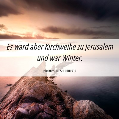 Picture 06 - Johannes 10:22 LUTH1912 - Es ward aber Kirchweihe zu Jerusalem und war - Bible Verse Picture
