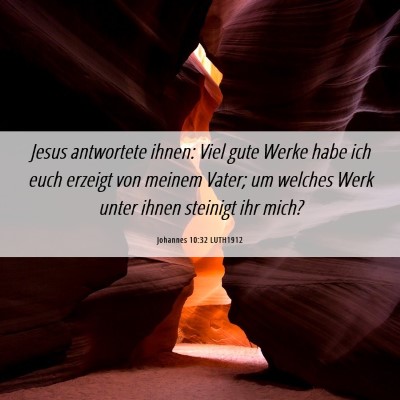 Picture 06 - Johannes 10:32 LUTH1912 - Jesus antwortete ihnen: Viel gute Werke habe ich - Bible Verse Picture