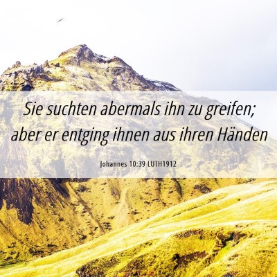 Picture 06 - Johannes 10:39 LUTH1912 - Sie suchten abermals ihn zu greifen; aber er - Bible Verse Picture