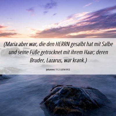Picture 06 - Johannes 11:2 LUTH1912 - (Maria aber war, die den HERRN gesalbt hat mit - Bible Verse Picture