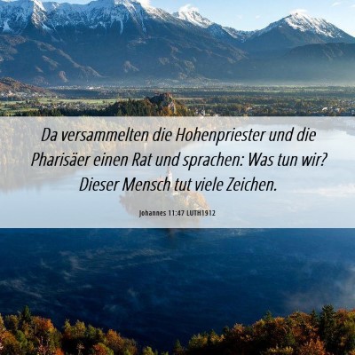 Picture 06 - Johannes 11:47 LUTH1912 - Da versammelten die Hohenpriester und die - Bible Verse Picture