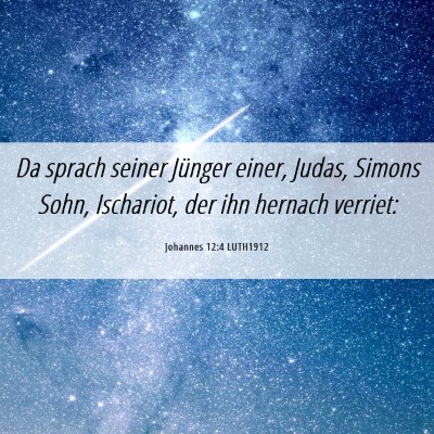 Picture 06 - Johannes 12:4 LUTH1912 - Da sprach seiner Jünger einer, Judas, Simons - Bible Verse Picture