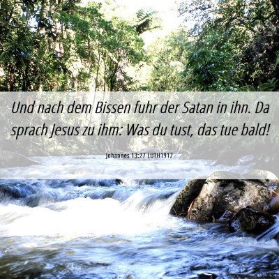 Picture 06 - Johannes 13:27 LUTH1912 - Und nach dem Bissen fuhr der Satan in ihn. Da - Bible Verse Picture