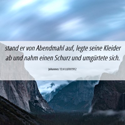 Picture 06 - Johannes 13:4 LUTH1912 - stand er von Abendmahl auf, legte seine Kleider - Bible Verse Picture