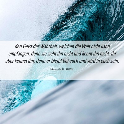 Picture 06 - Johannes 14:17 LUTH1912 - den Geist der Wahrheit, welchen die Welt nicht - Bible Verse Picture