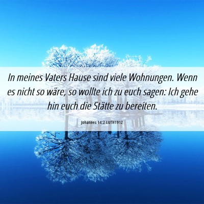 Picture 06 - Johannes 14:2 LUTH1912 - In meines Vaters Hause sind viele Wohnungen. Wenn - Bible Verse Picture