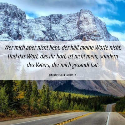 Picture 06 - Johannes 14:24 LUTH1912 - Wer mich aber nicht liebt, der hält meine Worte - Bible Verse Picture