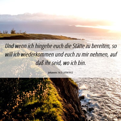 Picture 06 - Johannes 14:3 LUTH1912 - Und wenn ich hingehe euch die Stätte zu - Bible Verse Picture