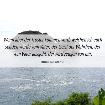 Picture 06 - Johannes 15:26 LUTH1912 - Wenn aber der Tröster kommen wird, welchen ich - Bible Verse Picture