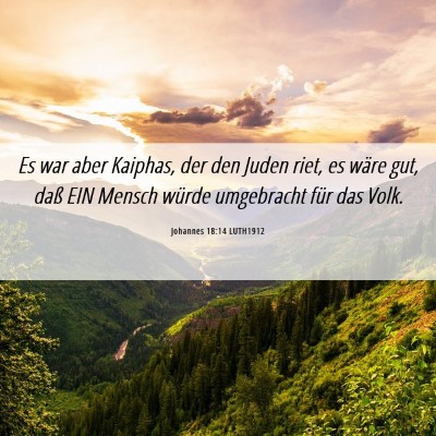 Picture 06 - Johannes 18:14 LUTH1912 - Es war aber Kaiphas, der den Juden riet, es wäre - Bible Verse Picture